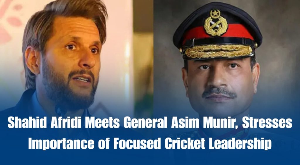 Shahid Afridi meets General Asim Munir